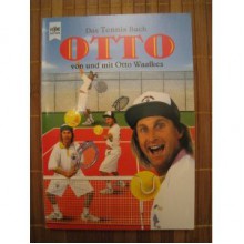 Das Tennis Buch Otto - Otto Waalkes, Bernd Eilert, Peter Knorr, Hanno Rink