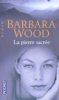 La Pierre Sacrée - Barbara Wood