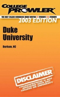 College Prowler Duke University (Collegeprowler Guidebooks) - Joey Rahimi, Dave Gutierrez