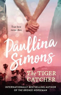 The Tiger Catcher (End of Forever) - Paullina Simons