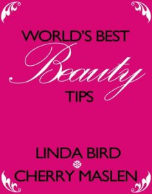 World's best beauty tips - Linda Bird, Cherry Maslen