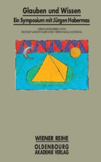 Glauben Und Wissen: Ein Symposium Mit Jurgen Habermas - Rudolf Langthaler, Herta Nagl-Docekal