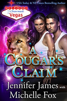 A Cougar's Claim (Charmed in Vegas Book 7) - Jennifer James, Michelle Fox