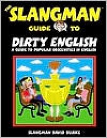 The Slangman Guide to Dirty English - David Burke