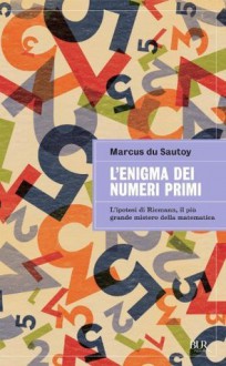 L'enigma dei numeri primi: L'ipotesi di Riemann, il più grande mistero della matematica - Marcus du Sautoy, Carlo Capararo