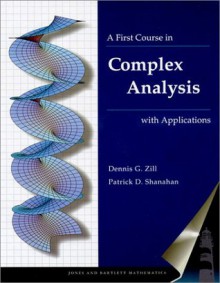 A First Course in Complex Analysis - Dennis G. Zill, Patrick D. Shanahan