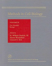 Methods in Cell Biology, Volume 59: The Zebrafish, Volume 1: Biology - H. William Detrich III, Werner Greub, Monte Westerfield, Leonard I. Zon