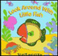 Look Around with Little Fish [With Attached 3-D Vinyl Figure] - Muff Singer, Roz Schanzer, Sarah Tuttle-Singer