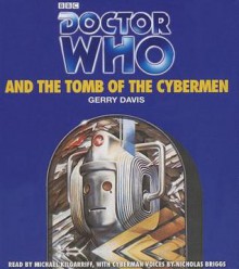 Doctor Who and The Tomb of the Cybermen: An Unabridged Classic Doctor Who Novel - Gerry Davis, Michael Kilgarriff, Nicholas Briggs