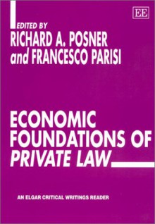 Economic Foundations of Private Law - Richard A. Posner, Francesco Parisi