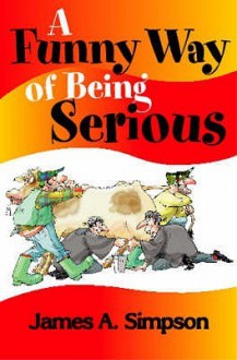 A Funny Way of Being Serious - James A. Simpson