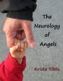 The Neurology of Angels - Krista Tibbs