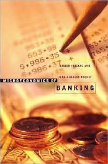 Microeconomics of Banking - Xavier Freixas, Jean-Charles Rochet