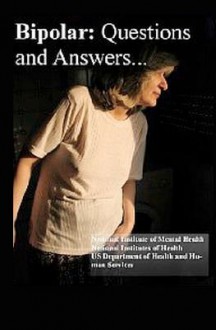 Bipolar Disorder: Questions and Answers: Causes, Symptoms, Signs, Diagnosis and Treatments - National Institute of Mental Health, Department of Health and Human