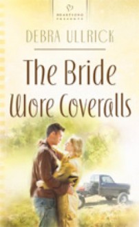 The Bride Wore Coveralls (The Racing Series #1) (Heartsong Presents #789) - Debra Ullrick