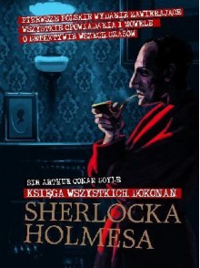 Księga wszystkich dokonań Sherlocka Holmesa - Arthur Conan Doyle