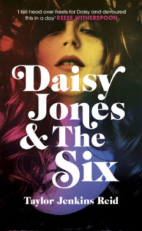 Daisy Jones & the Six - Taylor Jenkins Reid