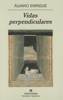 Vidas Perpendiculares (Spanish Edition) - Álvaro Enrigue