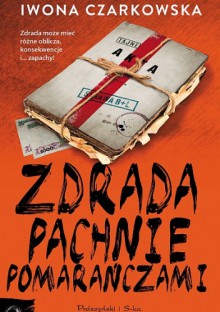 Zdrada pachnie pomarańczami - Iwona Czarkowska