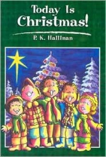 Today Is Christmas! - P.K. Hallinan