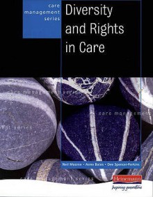 Diversity And Rights In Care - Neil Moonie, Dee Spencer-Perkins, Anne Bates