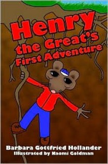 Henry the Great's First Adventure - Barbara S. Hollander