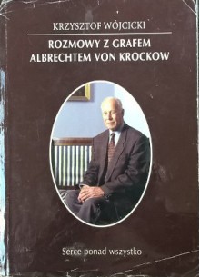 Rozmowy z grafem Albrechtem von Krockow. Serce ponad wszystko - Krzysztof Wójcicki