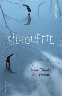 Silhouette - Jean-Claude Mourlevat