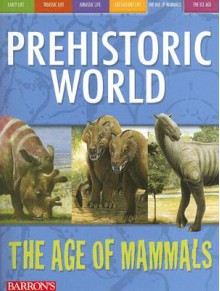 The Age of Mammals (Prehistoric World Books) - Dougal Dixon