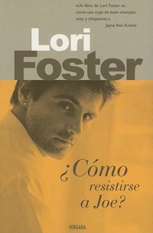 ¿Cómo resistirse a Joe? - Lori Foster, Haroldo Maglia