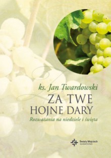 Za Twe hojne dary. Rozważania na niedziele i święta - Jan Twardowski