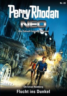 Perry Rhodan Neo 28: Flucht ins Dunkel (German Edition) - Christian Humberg