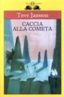 Caccia alla cometa - Tove Jansson, Annuska Palme Sanavio