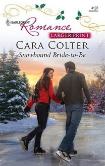 Snowbound Bride-To-Be - Cara Colter