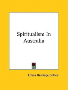 Spiritualism in Australia - Emma Hardinge Britten