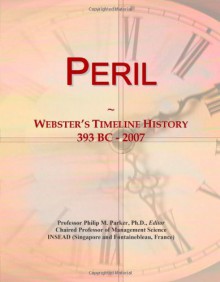 Peril: Webster's Timeline History, 393 BC - 2007 - Icon Group International