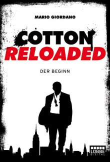 Cotton Reloaded - 01: Der Beginn (German Edition) - Mario Giordano