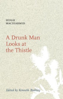 A Drunk Man Looks at the Thistle - Hugh MacDiamid