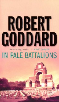 In Pale Battalions - Robert Goddard