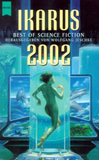 Ikarus 2002. Best Of Science Fiction - Wolfgang Jeschke