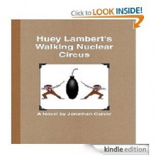 Huey Lambert's Walking Nuclear Circus - Jonathan Culver