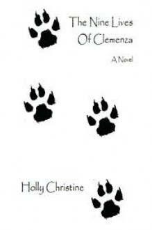 The Nine Lives Of Clemenza - Holly Christine