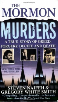 The Mormon Murders - Steven Naifeh, Gregory White Smith