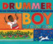 Drummer Boy of John John - Mark Greenwood, Frané Lessac