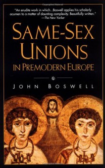 Same-Sex Unions in Premodern Europe - John Boswell