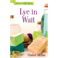 Lye in Wait (Home Crafting Mystery, #1) - Lynette Eason