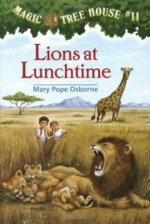 Lions at Lunchtime (Magic Tree House, No. 11) - Mary Pope Osborne