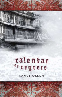 Calendar of Regrets - Lance Olsen