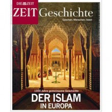 ZEIT Geschichte 2/12: Der Islam in Europa - DIE ZEIT