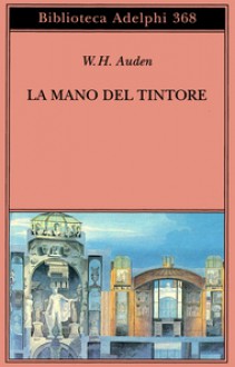 La mano del tintore - W.H. Auden, Gabriella Fiori